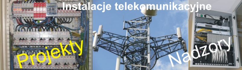 Instalacje telekomunikacyjne,alarmy,systemy sygnalizacji poaru-projekty,nadzory